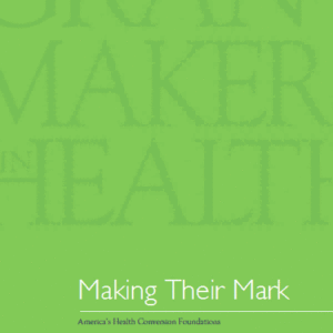 Making Their Mark: America’s Health Conversion Foundations (Cover)