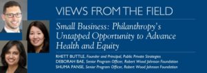 Small Business: Philanthropy’s Untapped Opportunity to Advance Health and Equity