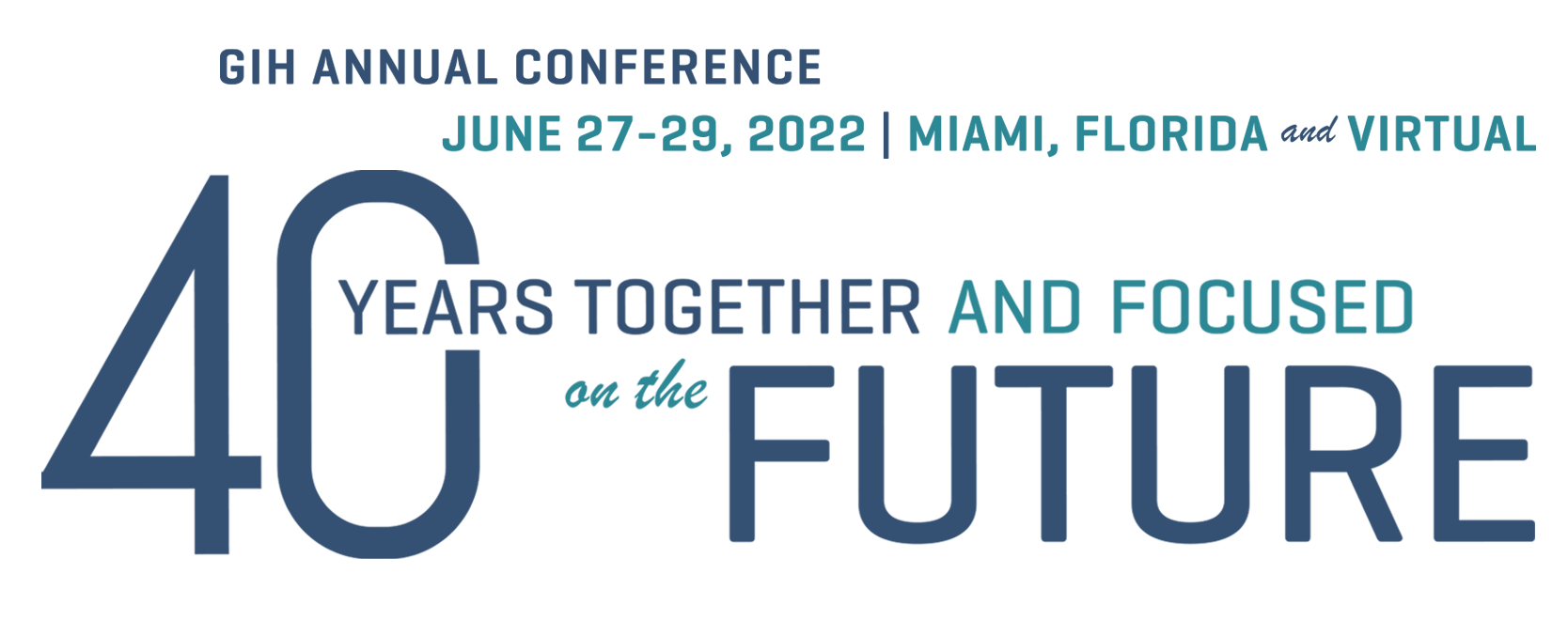 GIH Annual Conference: June 27-29, 2022 | Miami Florida & Virtual - 40 Years Together and focused on the FUTURE